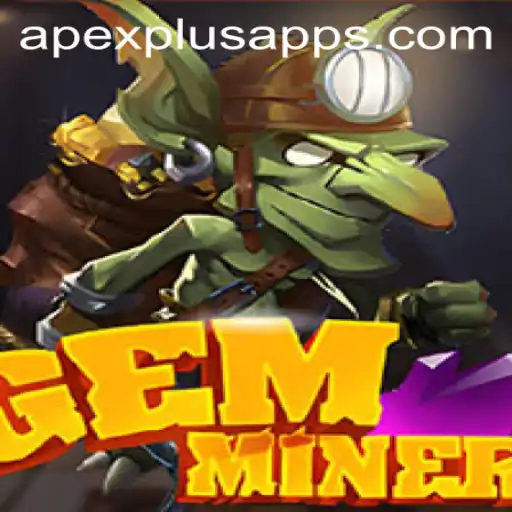 Unearth Adventure with GemMiner and Unlock Strategies with APEXPLUS